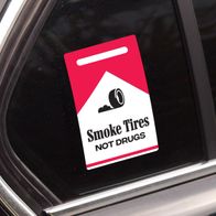 Smoke Tires Not Drugs Car Sticker